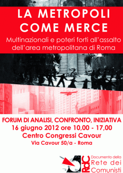 Quaderno della Rete dei Comunisti: "La metropoli come merce - Multinazionali e poteri forti all'assalto dell'area metropolitana di Roma"